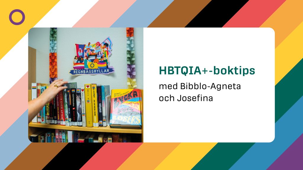 HBTQIA+-boktips med bibliotekarierna Bibblo-Agneta och Josefina