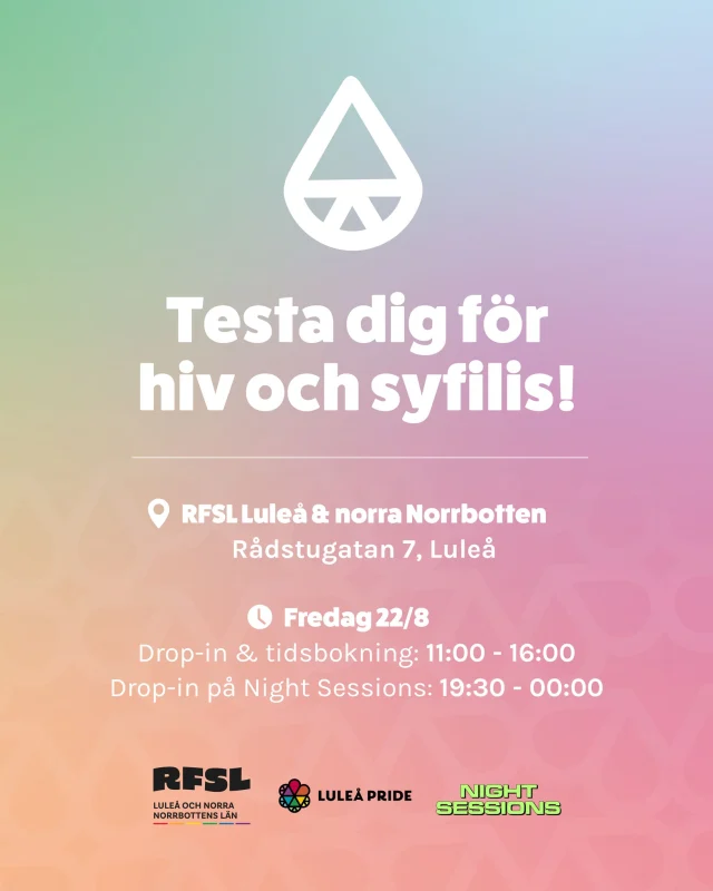 GRATIS SNABBTESTNING - För hiv och syfilis! 🩸

RFSL erbjuder kostnadsfri snabbtestning för hiv och syfilis i Luleå, i anslutning till Luleå Pride och Night Sessions. Du får svar inom några minuter. Testningen sker anonymt med personal från RFSL Stockholms förbundskansli.

Kom och testa dig under angivna drop-in tider, eller boka tid via länk i profilbeskrivningen.

------

FREE RAPID TESTING – For HIV and syphilis! 🩸

RFSL offers free rapid testing for HIV and syphilis in Luleå, in connection with Luleå Pride and Night Sessions. You’ll get your results within a few minutes. Testing is anonymous and carried out by staff from RFSL Stockholm’s national office.

Come and get tested during the designated drop-in hours, or book an appointment via link in profile.